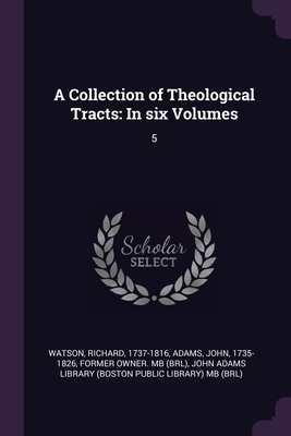 A Collection of Theological Tracts: In six Volu... 1379248248 Book Cover