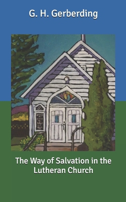The Way of Salvation in the Lutheran Church B086G2QPYG Book Cover