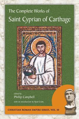The Complete Works of Saint Cyprian of Carthage 1935228110 Book Cover