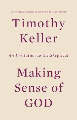 Making Sense of God: An Invitation to the Skept... 0525954155 Book Cover