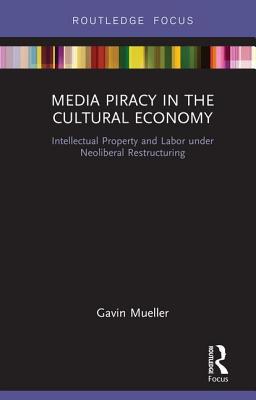Media Piracy in the Cultural Economy: Intellect... 113830381X Book Cover