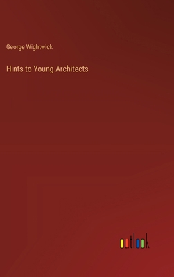 Hints to Young Architects 3385227720 Book Cover