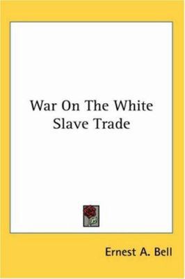 War On The White Slave Trade 1417957271 Book Cover