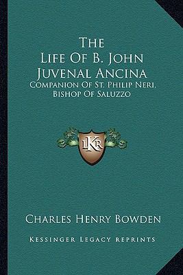 The Life Of B. John Juvenal Ancina: Companion O... 1163234745 Book Cover