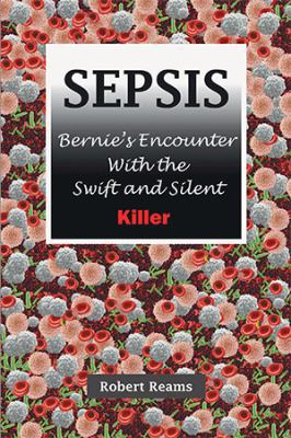 Sepsis: Bernie's Encounter with the Swift and S... 1984570366 Book Cover