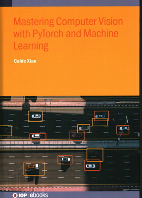 Mastering Computer Vision with PyTorch and Mach... 0750362421 Book Cover