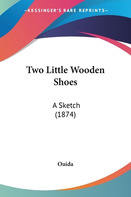 Two Little Wooden Shoes: A Sketch (1874) 1104516616 Book Cover