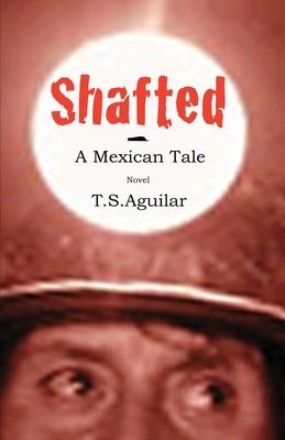 Shafted: A Mexican Tale 0968771157 Book Cover