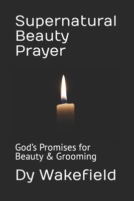 Supernatural Beauty Prayer: God's Promises for ... B0BQ91T24S Book Cover
