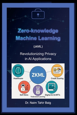 Zero-Knowledge Machine Learning (zkML): Revolut... B0FQWB8RYS Book Cover