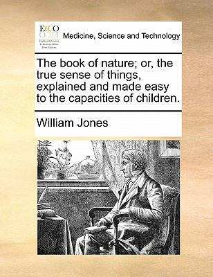 The Book of Nature; Or, the True Sense of Thing... 1170836283 Book Cover