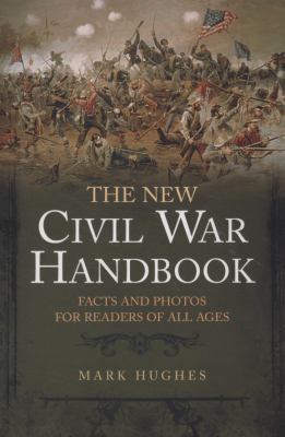 The New Civil War Handbook: Facts and Photos fo... 1932714626 Book Cover