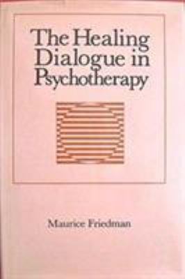 The Healing Dialogue in Psychotherapy 0876687303 Book Cover