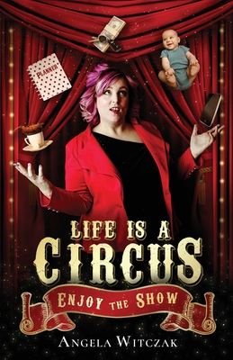 Life is a Circus: Enjoy the Show 1647467314 Book Cover