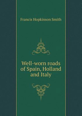 Well-worn roads of Spain, Holland and Italy 5518829930 Book Cover