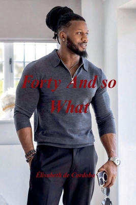Forty And so What B0G1D7V5S1 Book Cover
