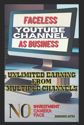 Faceless Youtube Channel as Business: Unlimited... B0CJ37NVM3 Book Cover