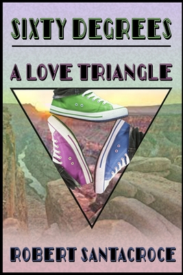 Sixty Degrees: A Love Triangle B0C8RC1BNX Book Cover