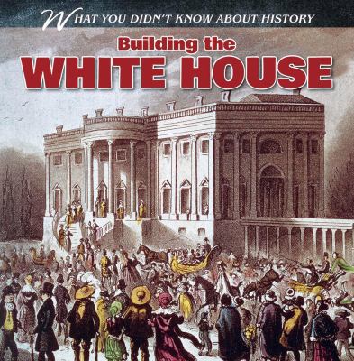 Building the White House 1482419319 Book Cover