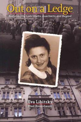 Out on a Ledge: Enduring the Lodz Ghetto, Ausch... 0978967631 Book Cover