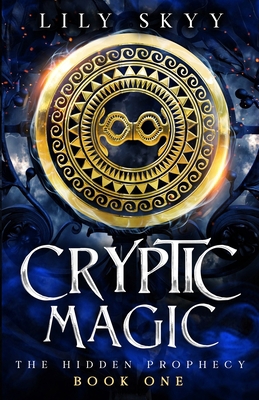 Cryptic Magic: The Hidden Prophecy Book 1 1960207423 Book Cover