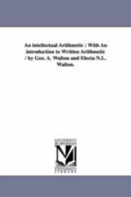 An intellectual Arithmetic: With An introductio... 1425514030 Book Cover