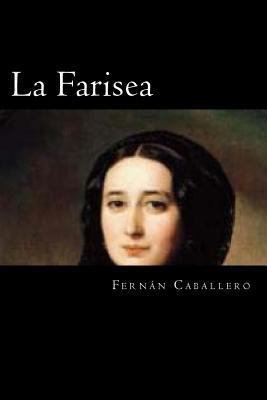 La Farisea (Spanish Edition) [Spanish] 153957699X Book Cover