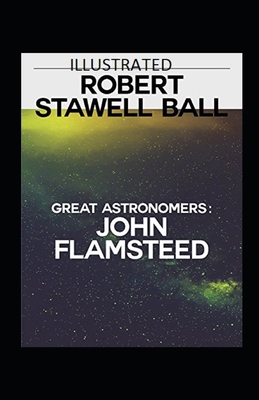 Great Astronomers: John Flamsteed Illustrated B08KBKVBGR Book Cover
