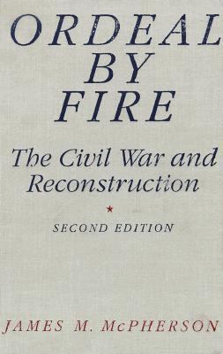 Ordeal by Fire: The Civil War and Reconstruction 0070458421 Book Cover