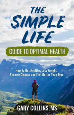 The Simple Life Guide to Optimal Health: How to... 0983929874 Book Cover