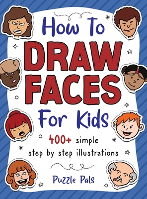 How To Draw Faces: 200 Step By Step Drawings Fo... 1990100546 Book Cover