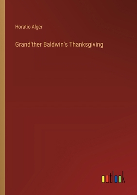 Grand'ther Baldwin's Thanksgiving 3368657690 Book Cover