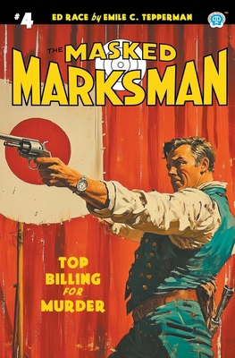 The Masked Marksman #4: Top Billing for Murder 1618278452 Book Cover