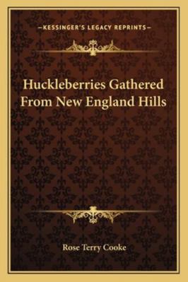 Huckleberries Gathered From New England Hills 1163287989 Book Cover