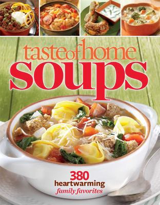 Taste of Home Soups: 431 Hot & Hearty Classics 1617650900 Book Cover