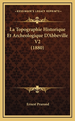 La Topographie Historique Et Archeologique D'Ab... [French] 1167983033 Book Cover