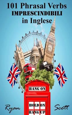 101 Phrasal Verbs imprescindibili in Inglese [Italian] 1545486166 Book Cover