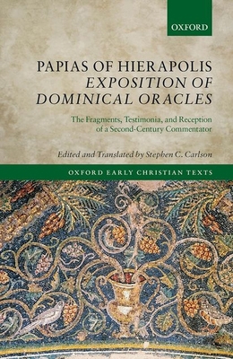 Papias of Hierapolis Exposition of Dominical Or... 0198811608 Book Cover