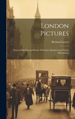 London Pictures: Drawn With Pen and Pencil. Wit... 102005798X Book Cover