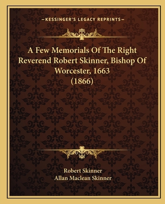 A Few Memorials Of The Right Reverend Robert Sk... 1164525913 Book Cover