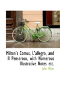Milton's Comus, L'Allegro, and Il Penseroso, wi... 0559183445 Book Cover
