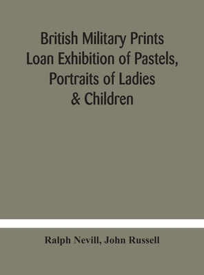 British Military Prints Loan Exhibition Of Past... 9354184243 Book Cover