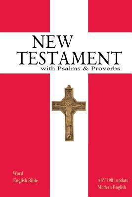 New Testament with Psalms & Proverbs: Word English Bible Version / ASV 1901 updated 172337329X Book Cover