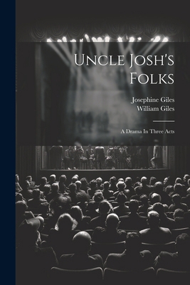 Uncle Josh's Folks: A Drama In Three Acts 1021778192 Book Cover