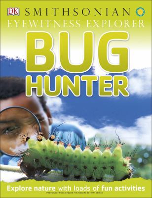 Eyewitness Explorer: Bug Hunter: Explore Nature... 1465430164 Book Cover