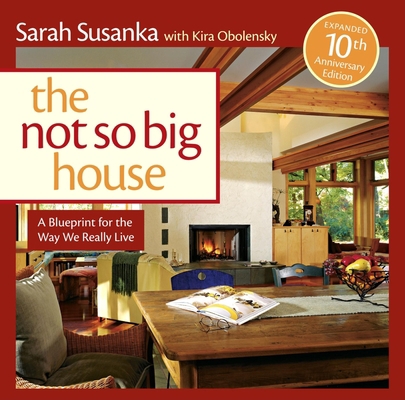 The Not So Big House: A Blueprint for the Way W... 1600851509 Book Cover