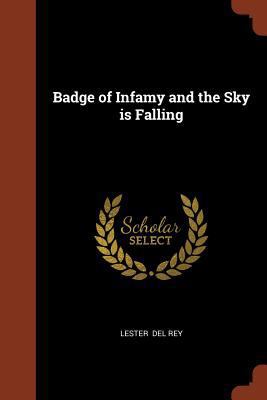 Badge of Infamy and the Sky is Falling 1374982881 Book Cover