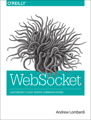 Websocket: Lightweight Client-Server Communicat... 1449369278 Book Cover