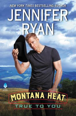 Montana Heat: True to You 0062804243 Book Cover