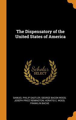 The Dispensatory of the United States of America 0342513451 Book Cover